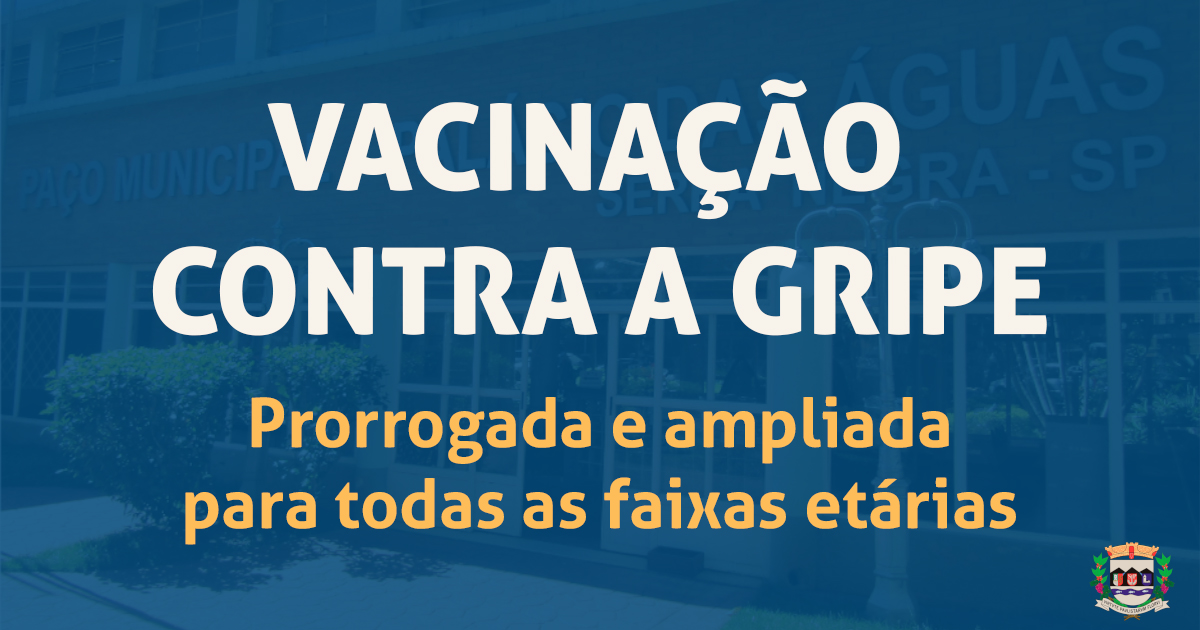 Serra Negra prorroga vacinação contra a influenza até 24 de julho e estende para todas as faixas etárias